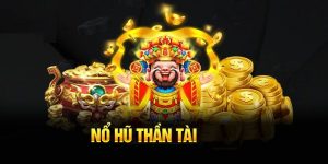 Nổ hũ thần tài - Kiếm hàng tỷ đồng chỉ sau vài phút cá cược