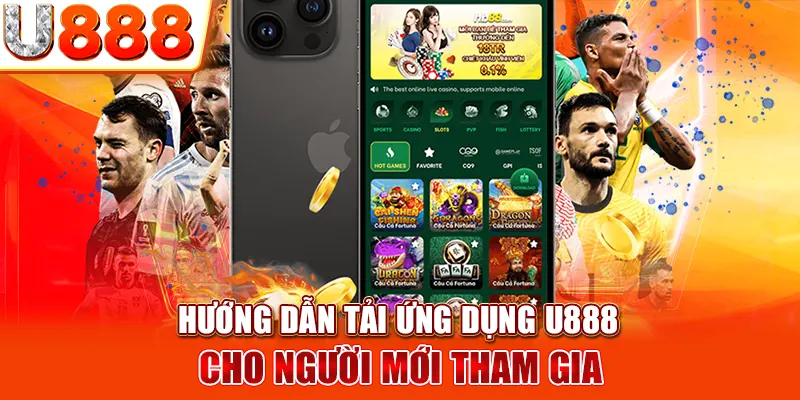 Hướng dẫn tải ứng dụng U888 cho người mới tham gia